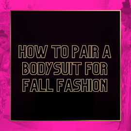 How to Pair a Bodysuit for Fall Fashion